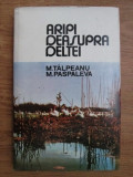 Maria Talpeanu, M. Paspaleva - Aripi deasupra deltei (1973, editie cartonata)