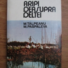 Maria Talpeanu, M. Paspaleva - Aripi deasupra deltei (1973, editie cartonata)