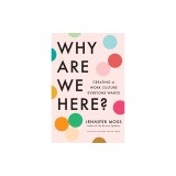 Why Are We Here?: Creating a Work Culture Everyone Wants
