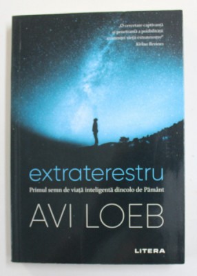 EXTRATERESTRU - PRIMUL SEMN DE VIATA INTELIGENTA DINCOLO DE PAMANT de AVI LOEB , 2021 foto