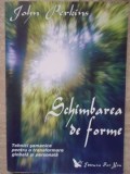 SCHIMBAREA DE FORME. TEHNICI SAMANICE PENTRU O TRANSFORMARE GLOBALA SI PERSONALA-JOHN PERKINS-276904