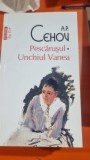A. P. Cehov - Pescarusul- Unchiul Vanea