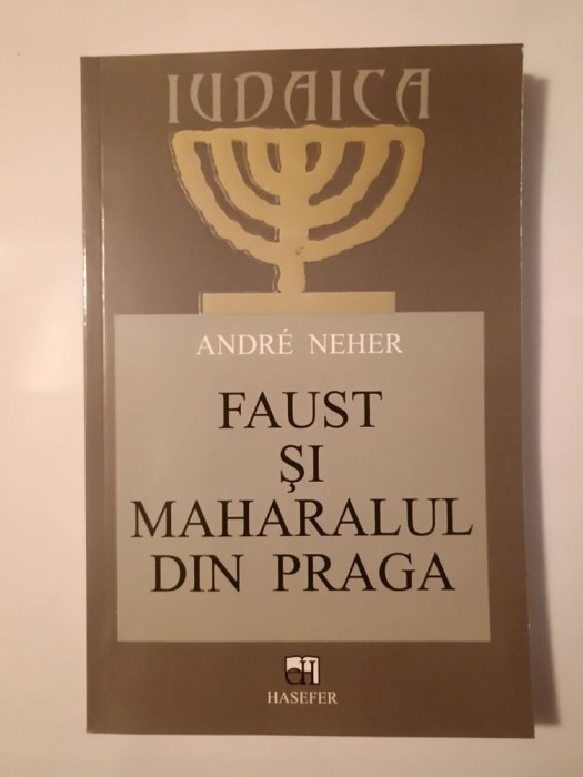 Andre Neher - Faust și maharalul din Praga: mit și real