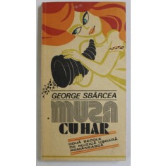 MUZA CU HAR , DOUA SECOLE DE MUZICA USOARA ROMANEASCA de GEORGE SBARCEA , 1984 , DEDICATIE *
