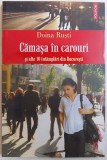 CAMASA IN CAROURI SI ALTE INTAMPLARI DIN BUCURESTI de DOINA RUSTI , 2010 * PREZINTA PETE SI HALOURI DE APA