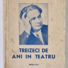 TREIZECI DE ANI IN TEATRU , EDITIA A II - A de VASILE BREZIANU , 1941 *DEDICATIE