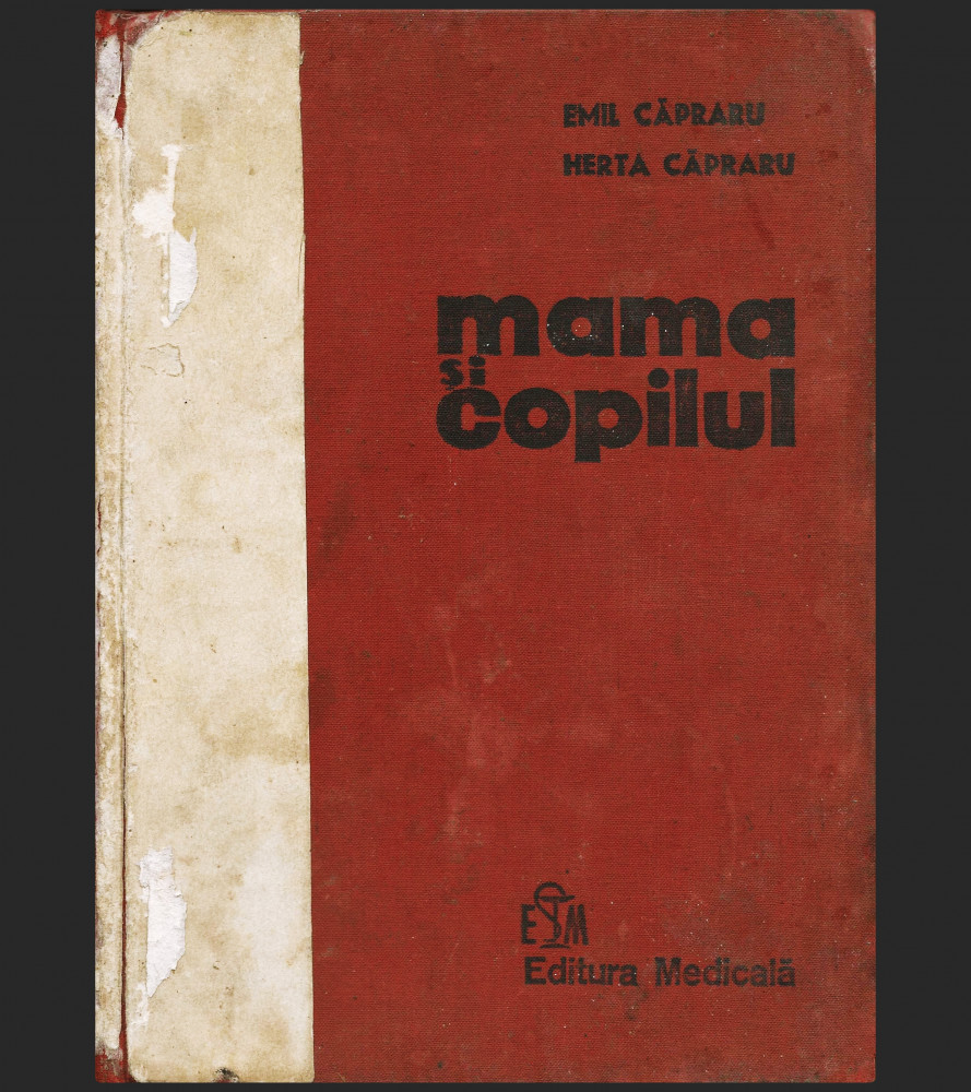 MAMA SI COPILUL - EMIL CAPRARU, HERTA CAPRARU - EDITURA MEDICALA | Okazii.ro