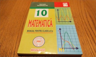 MATEMATICA - Manual pentru clasa a X -a - Profil M1 - Victor Geangalau - Editura Niculescu, 2000, 256 p. foto