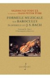 Formele muzicale ale Barocului in operele lui J.S. Bach Vol.2 Tom 1 - Sigismund Toduta