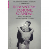 Shannon McKenna Schmidt, Joni Rendon - Romantism, pasiune, scandal - Viata amoroasa a scriitorilor celebri - 122873, Humanitas