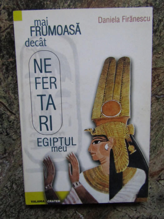 MAI FRUMOASA DECAT NEFERTARI, EGIPTUL MEU de DANIELA FIRANESCU, 1998