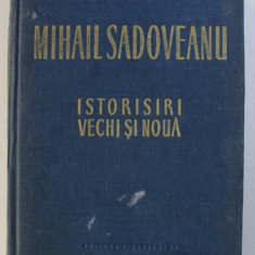 ISTORISIRI VECHI SI NOUA de MIHAIL SADOVEANU , ilustratii de J . PERAHIM , 1954