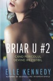 Elle Kennedy - Briar U #2. Cand pericolul devine irezistibil