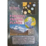 PAMANTUL PRINTRE PLANETE-LIDIA PAPAGHIUC, VASILE PAPAGHIUC-176997
