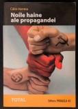 NOILE HAINE ALE PROPAGANDEI &ndash; Calin Hentea (cu DEDICATIE si AUTOGRAF) 448 pag + 16 planse ilustrate color 2008 Paralela 45 Brosata 20x14cm Stare buna