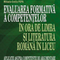 Evaluarea formativa a competentelor in ora de limba si literatura romana in liceu - Mihaela-Emilia Popa