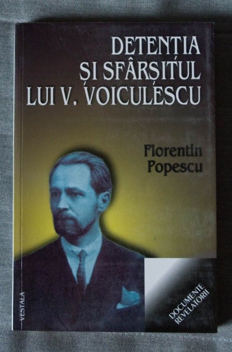 Florentin Popescu - Detenția și sf&acirc;rșitul lui V. Voiculescu