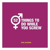 52 Things to Do While You Screw