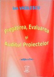 Ion Vasilescu - Pregatirea, evaluarea si Auditul Proiectelor, editia a 2-a