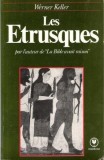 LES ETRUSQUES - WERNER KELLER (CARTE IN LIMBA FRANCEZA)