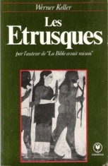 LES ETRUSQUES - WERNER KELLER (CARTE IN LIMBA FRANCEZA)