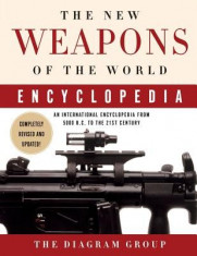 The New Weapons of the World Encyclopedia: An International Encyclopedia from 5000 B.C. to the 21st Century foto