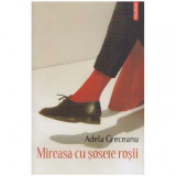 Adela Greceanu - Mireasa cu sosete rosii - roman - 126193, Polirom