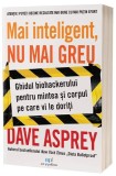 Mai inteligent, nu mai greu - Paperback brosat - Act și Politon
