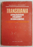 Transilvania. Stravechi pamant romanesc &ndash; Ilie Ceausescu (supracoperta uzata)