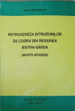 PETROGENEZA INTRUZIUNILOR DE CODRU DIN REGIUNEA BISTRA-GARDA (MUNTII APUSENI)-NICOLAE BUZGAR