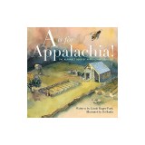 A is for Appalachia!: The Alphabet Book of Appalachian Heritage