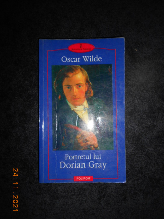 OSCAR WILDE - PORTRETUL LUI DORIAN GRAY (Biblioteca Polirom)