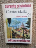 Cetatea ideala - Grigore Arbore - curente si sinteze nr. 21 CU DEDICATIE SI AUTOGRAF