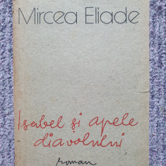 Mircea Eliade - Isabel și apele diavolului (editia 1990), 154 pagini, stare buna