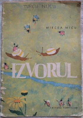 MIRCEA MICU: IZVORUL(VERSURI PENTRU COPII/VOLUM DEBUT 1962/DESENE ILEANA CEAUSU) foto