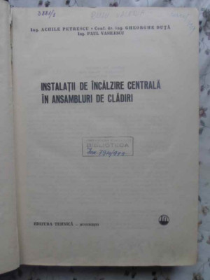 INSTALATII DE INCALZIRE CENTRALA IN ANSAMBLURI DE CLADIRI-A. PETRESCU, GH. DUTA, P. VASILESCU foto