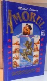 AMORUL CA O ARTA de MICHEL LAROUSSE , EDITIA A III A REVIZUITA SI ADAUGITA , 1998 .PREZINTA HALOURI DE APA
