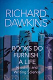Cumpara ieftin Books do furnish a life. Reading and writing science - 2021 - Richard Dawkins ($T400)