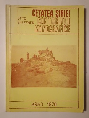 Otto Greffner (dedicație) - Cetatea Șiriei: contribuții monografice foto
