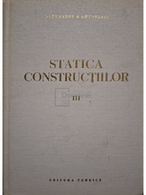 Alexandru A. Gheorghiu - Statica construcțiilor, vol. 3 (editia 1980) foto