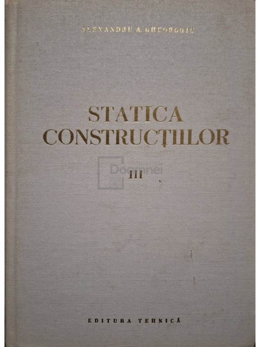 Alexandru A. Gheorghiu - Statica construcțiilor, vol. 3 (editia 1980)