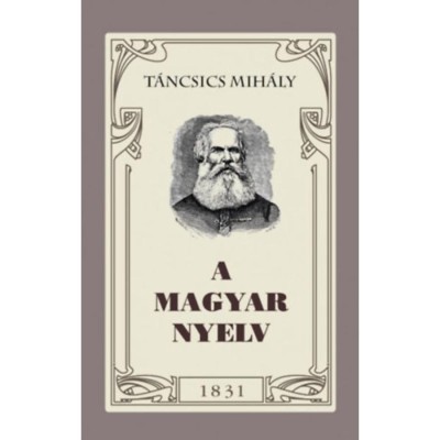 A magyar nyelv - T&amp;aacute;ncsics Mih&amp;aacute;ly foto