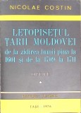 LETOPISETUL TARII MOLDOVEI DE LA ZIDIREA LUMII PANA LA 1601 SI DE LA 1709 LA 1711 OPERE 1-NICOLAE COSTIN-266775