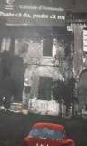 POATE CA DA,POATE CA NU Gabriele d`Annuzio