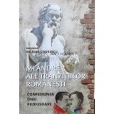 Meandre ale tranzitiilor romanesti. Confesiunea unei profesoare (cu semnătura) - 2017 - Mariana Velisar-Codrescu (L50)