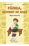 Painea, aliment de baza. Mapa educativa - Smaranda Maria Cioflica, Daniela Dosa