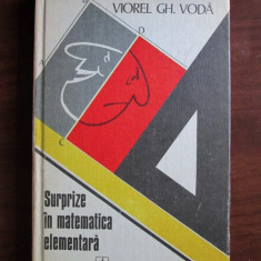 Viorel Gh. Voda - Surprize in matematica elementara (1981, editie cartonata)