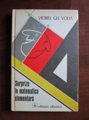 Viorel Gh. Voda - Surprize in matematica elementara (1981, editie cartonata) foto