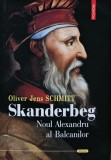 Cumpara ieftin Skanderbeg: Noul Alexandru al Balcanilor - 2023 - Oliver Jens Schmitt (U229)