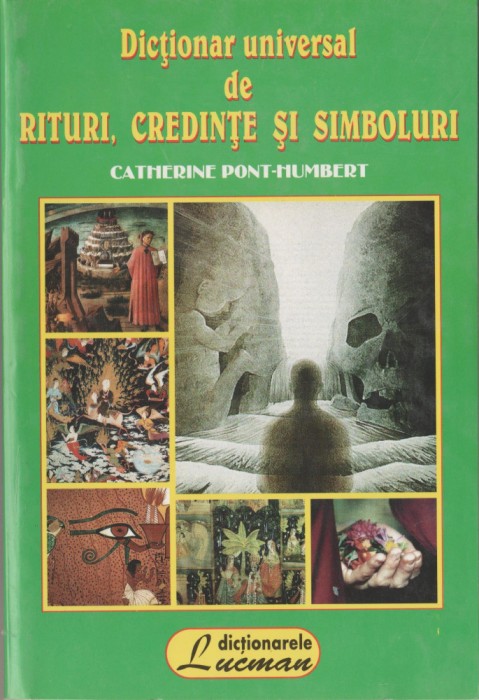 Catherine Pont-Humbert - Dictionar universal de rituri, credinte si simboluri